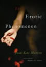 The Erotic Phenomenon by Jean-Luc Marion