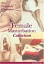 Female Masturbation Collection: Every Woman's Orgasm is Unique, Clitoris, Pleasures of a Woman in Orgasm (4 DVDs) by The Welcomed Consensus