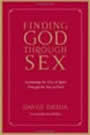 Finding God Through Sex: Awakening the One of Spirit Through the Two of Flesh by David Deida
