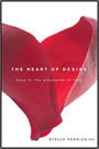 The Heart of Desire: Keys to the Pleasures of Love by Stella Resnick