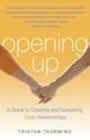 Opening Up: A Guide to Creating and Sustaining Open Relationships by Tristan Taormino