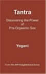 Tantra - Discovering the Power of Pre-Orgasmic Sex by Yogani