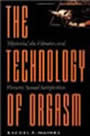 The Technology of Orgasm: "Hysteria," the Vibrator, and Women's Sexual Satisfaction (Johns Hopkins Studies in the History of Technology) by Rachel P. Maines