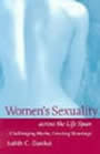 Women's Sexuality across the Life Span: Challenging Myths, Creating Meanings by Judith C. Daniluk